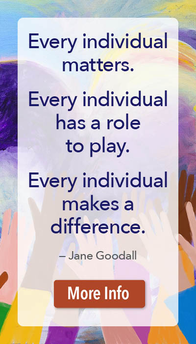 DEI background that has Jane Goodall quote: Every individual matters. Every individual has a role to play. Every individual makes a difference.